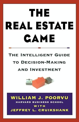 The Real Estate Game: The Intelligent Guide To Decisionmaking And Investment
