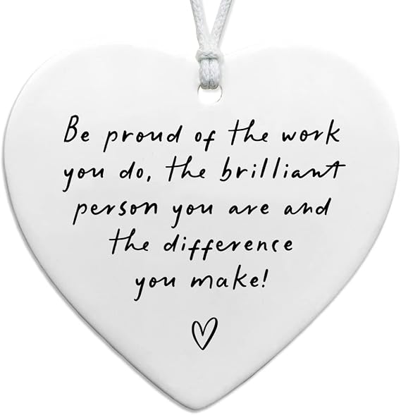 Be Proud of the Work You Do, Thank You Gift, Ceramic Heart Keepsake, Leaving Gift, New Job Gift, Heart Hanging Decoration, Coworker Gift, Keepsake for Teacher, Nurse, Coworker Retirement Gifts