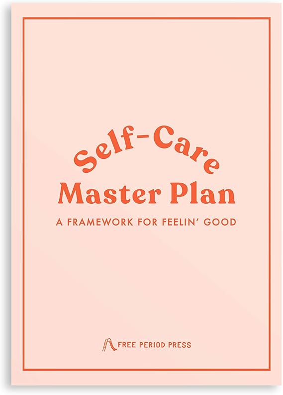 Free Period Press Self-Care Master Plan: A Guided Workbook for Feeling Good - Mindful Self-Discovery Journal Prompts