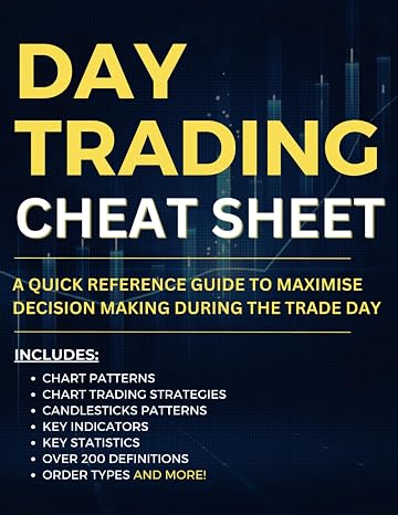 Stock Market Quick Reference Guide: A cheat sheet for Day Traders. Includes Stock Market Chart Patterns, Candlestick Patterns, Key Indicators, ... key information about the stock market