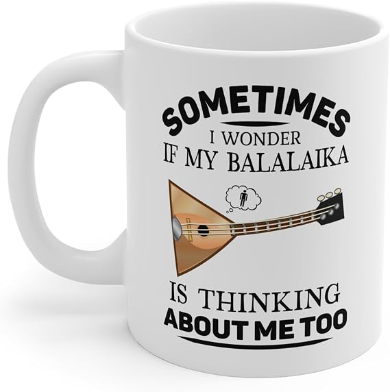Sometimes I Wonder if my Balalaika is Thinking About me too Cup Gifts, Humorous Balalaechnik Teacher Presents, Musician Coffee Mug