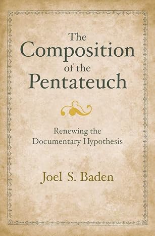 The Composition of the Pentateuch: Renewing the Documentary Hypothesis (The Anchor Yale Bible Reference Library)
