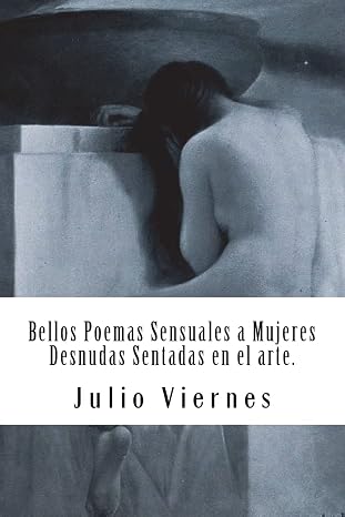 Bellos Poemas Sensuales a Mujeres Desnudas Sentadas en el arte. (LIBROS VINTAGE) (Spanish Edition)