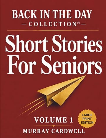 Back in the Day: Short Stories to Remember: Volume 1: Large Print Collection to Spark Joy & Memories for Seniors - Perfect for Dementia Care, Alzheimer's Activities & Reminiscence Activity