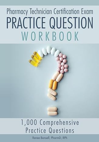 Pharmacy Technician Certification Exam Practice Question Workbook: 1,000 Comprehensive Practice Questions (2025 Edition)