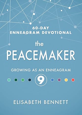 The Peacemaker: Growing as an Enneagram 9 (60-Day Enneagram Devotional)