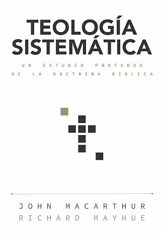 Teologia sistematica: Un estudio profundo de la doctrina biblica (Spanish Edition)