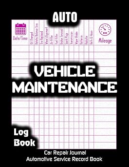 Auto Vehicle Maintenance Log Book: Car Repair Journal, Automotive Service Record Book.
