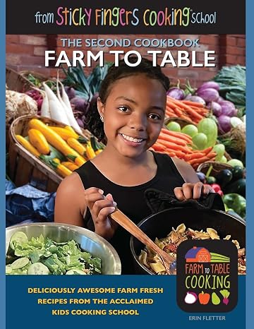 Farm to Table: from Sticky Fingers Cooking School (Sticky Fingers Cooking Cookbooks)