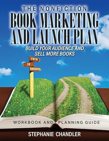 The Nonfiction Book Marketing and Launch Plan - Workbook and Planning Guide Author Success Path Series by the Nonfiction Authors Association