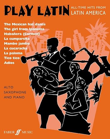 Play Latin Alto Saxophone: All-Time Hits from Latin America (Faber Edition: Play Latin)