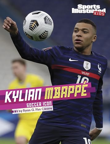 Kylian Mbappe: Soccer Icon (Sports Illustrated Kids Stars of Sports)