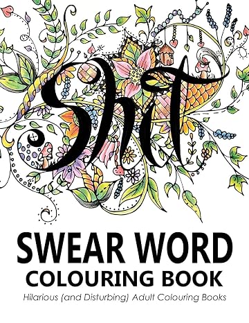 Swear Words Colouring Book: Hilarious (and Disturbing) Adult Colouring Books