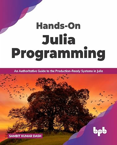 Hands-On Julia Programming: An Authoritative Guide to the Production-Ready Systems in Julia (English Edition)