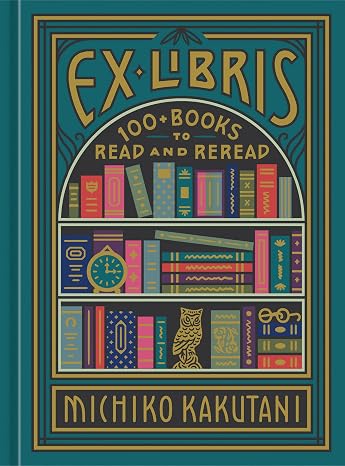 Ex Libris: 100+ Books to Read and Reread