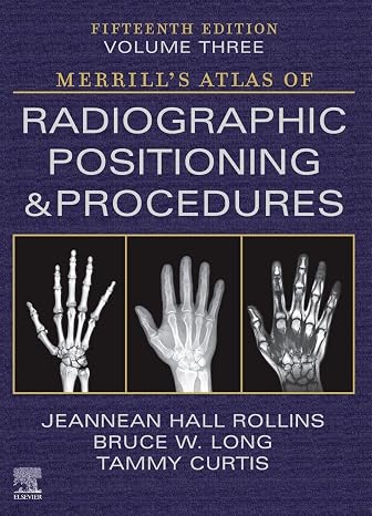 Merrill's Atlas of Radiographic Positioning and Procedures - Volume 3